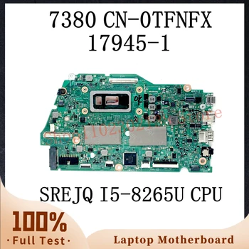 CN-0TFNFX 0TFNFX TFNFX С процессором SREJQ I5-8265U Высококачественная материнская плата Для ноутбука Dell 7380 Материнская плата 17945-1 100% Полностью протестирована