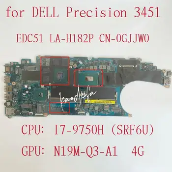 Материнская плата EDC51 LA-H182P для ноутбука Dell Precision 3541 Процессор: I7-9750H Графический процессор: N19M-Q3-A1 4G CN-0GJJW0 0GJJW0 GJJW0