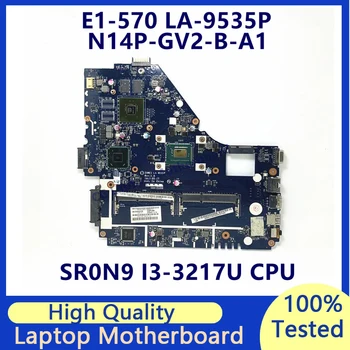 Материнская плата Z5WE1 LA-9535P для ноутбука ACER E1-570 E1-570G с процессором SR0N9 I3-3217U N14P-GV2-B-A1 100% Полностью Протестирована В хорошем состоянии